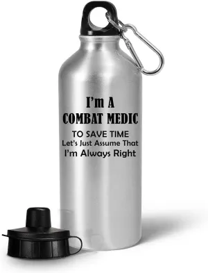 Im a Combat Medic Water Bottle Tumbler Portable Drinkware - Gifts for Field Medics Funny Cute Gag Military Personnel Army Emergency First Aid Trauma Care - Assume Im Always Right
